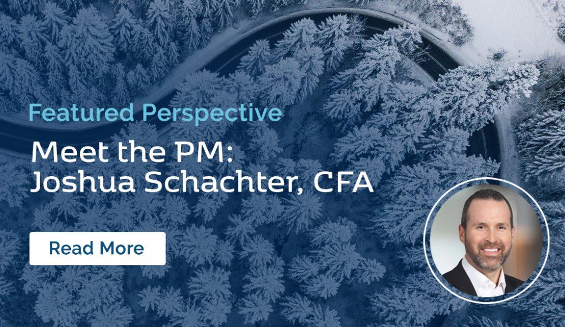 Featured Perspective: Meet the PM: Joshua Schachter, CFA
